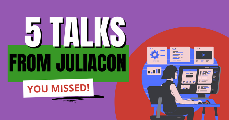 Cover image for 5 important talks you might have missed at JuliaCon 2022