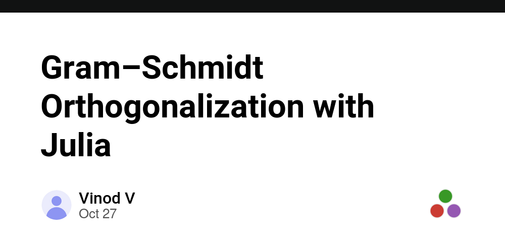 Gram–Schmidt Orthogonalization With Julia - Julia Community 🟣