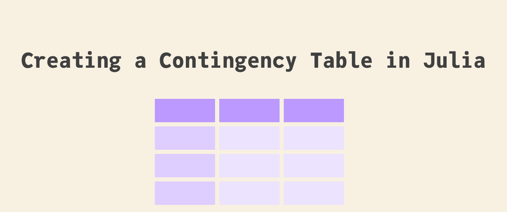 Cover image for Creating a Contingency Table in Julia