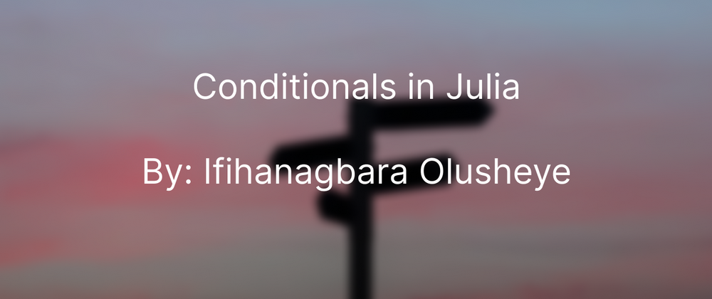 Cover image for Conditionals in Julia