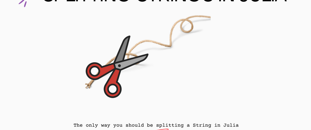 Cover image for The only way you should be splitting a String in Julia - Julia Base.split()