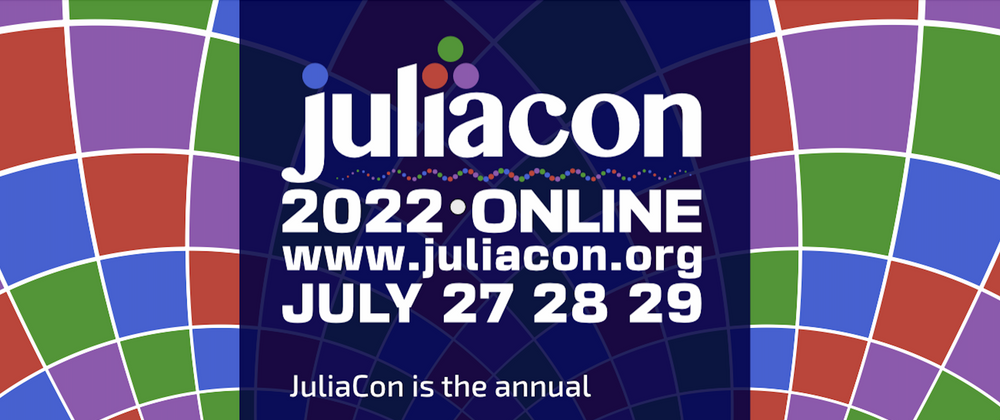 Cover image for Join us at JuliaCon 2022!