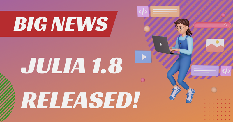 Cover image for 3 features just added in Julia 1.8 you won’t want to miss!