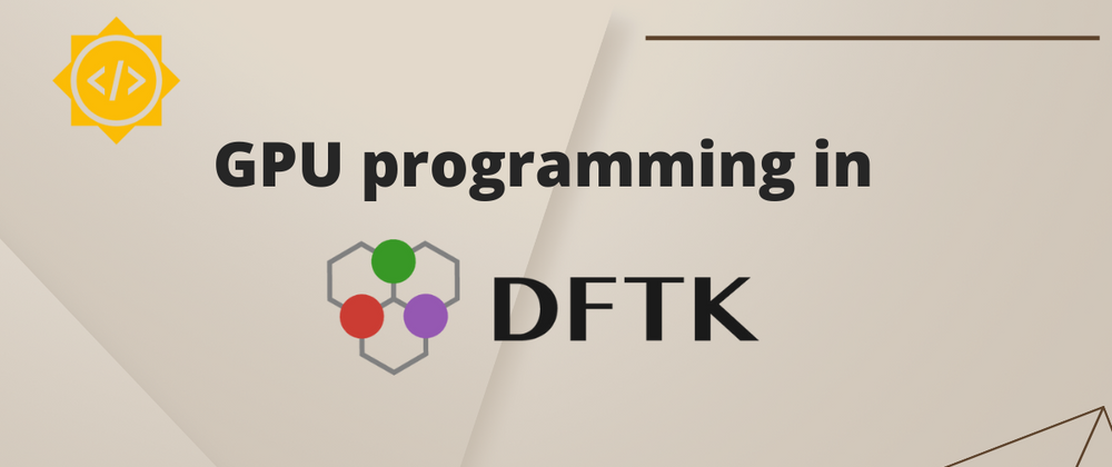 Cover image for GPU programming in DFTK.jl - GSoC 2022