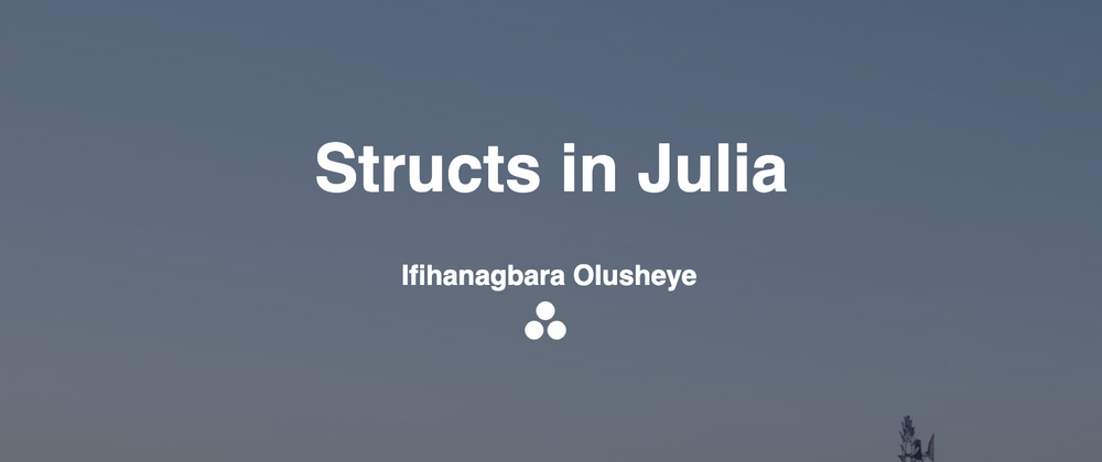 Cover image for Structs in Julia